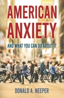 American Anxiety and What You Can Do About It 1965340962 Book Cover