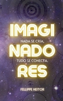 Imaginadores: Nada se cria, tudo se conecta (Portuguese Edition) B0DS69KX42 Book Cover