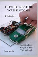 How to restore your slot cars. I. Initiation. 1794023623 Book Cover