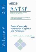 Juntos: Community Partnerships in Spanish and Portuguese: AATSP Professional Development Series Handbook Vol. 5 (American Association of Teachers of Spanish ... Development Series Handbook, Vol 5) 0838460712 Book Cover