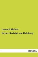 Kayser Rudolph Von Habsburg 1141642964 Book Cover