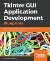 Tkinter GUI Application Development Blueprints 1785889737 Book Cover