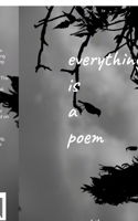 Everything Is A Poem B0FP4QN8CW Book Cover