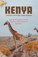 Kenya: Journey Beyond Sightseeing: Exploring the Surprising Core of East Africa via Its People, Sceneries, and Untold Tales. B0F9VQVB7X Book Cover