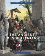 The Ancient Mesopotamians (Myths of the World) 0761430954 Book Cover