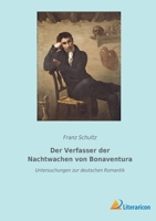Der Verfasser der Nachtwachen von Bonaventura: Untersuchungen zur deutschen Romantik 3965066501 Book Cover