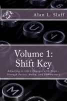 Volume 1: Shift Key: Adjusting to Life's Changes with Hope... Through Poetry, Haiku, and Commentary 1545144818 Book Cover