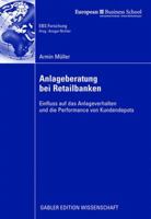 Anlageberatung Bei Retailbanken: Einfluss Auf Das Anlageverhalten Und Die Performance Von Kundendepots 3834909173 Book Cover