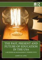 The Past, Present and Future of Education in the USA: A Business & Management Perspective 1041119569 Book Cover