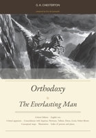 Orthodoxy & The Everlasting Man: Critical Edition with Thomistic apparatus and concordances with Aquinas, Newman, Tolkien, Dante, Lewis, Father Brown, and others B0GYHYCM37 Book Cover