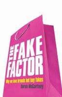 The Fake Factor: Why We Love Brands but Buy Fakes 190487942X Book Cover