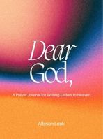 Dear God: A Prayer Journal for Writing Letters to Heaven B0FPBG2Z1N Book Cover