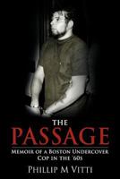 The Passage: Memoir of a Boston Undercover Cop in the '60s 1468543350 Book Cover