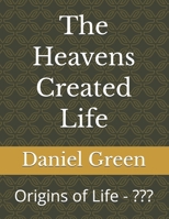 The Heavens Created Life: Origins of Life B0H1ZLCMRB Book Cover