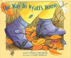 The Way to Wyatt's House 0802787401 Book Cover