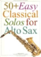 50 Plus Easy Classical Solos for Alto Sax 0711951896 Book Cover