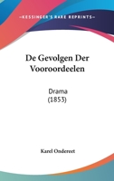 De Gevolgen Der Vooroordeelen: Drama (1853) 1160389667 Book Cover