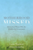 Motherhood Missed: Stories from Women Who Are Childless by Circumstance 1785923374 Book Cover