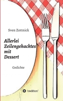 Allerlei Zeilengehacktes mit Dessert: Gedichte 334719912X Book Cover