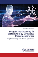 Drug Manufacturing in Biotechnology with new Pharmacokinetics 6205509202 Book Cover