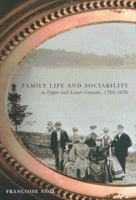 Family Life and Sociability in Upper and Lower Canada, 1780-1870: A View from Diaries and Family Correspondence 0773524452 Book Cover