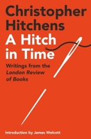 A Hitch in Time: Writings from the London Review of Books 183895600X Book Cover