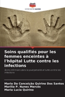 Soins qualifiés pour les femmes enceintes à l'hôpital Lutte contre les infections: Soins infirmiers dans la puerpéralité et lutte contre les infections (French Edition) 6208716861 Book Cover