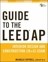 Guide to the Leed AP Interior Design and Construction (Id+c) Exam 1118017498 Book Cover