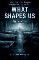 What Shapes Us: Dyssomnia B0GX7H3YLQ Book Cover