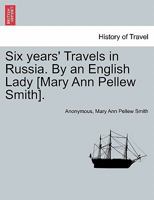 Six years' Travels in Russia. By an English Lady [Mary Ann Pellew Smith]. Vol. II. 1240914733 Book Cover