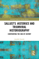 Sallust's Histories and Triumviral Historiography: Confronting the End of History 1032092521 Book Cover