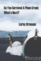 So You Survived a Plane Crash; What?s Next? 1721705120 Book Cover