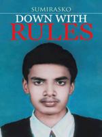 Down with Rules 1482822229 Book Cover