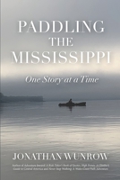 Paddling the Mississippi: One Story at a Time 1736387049 Book Cover