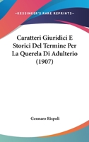 Caratteri Giuridici E Storici Del Termine Per La Querela Di Adulterio (1907) 1286326311 Book Cover