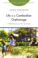 Life in a Cambodian Orphanage: A Childhood Journey for New Opportunities 1978804849 Book Cover