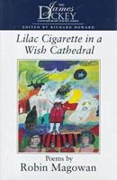 Lilac Cigarette in a Wish Cathedral: Poems (The James Dickey Contemporary Poetry Series) 157003270X Book Cover