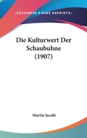 Die Kulturwert Der Schaubuhne (1907) 1161109048 Book Cover