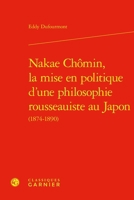 Nakae Chomin, La Mise En Politique d'Une Philosophie Rousseauiste Au Japon: (1874-1890) (French Edition) 2406173259 Book Cover