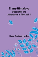 Trans-Himalaya: Discoveries and Adventurers in Tibet. Vol. 1 9357961380 Book Cover