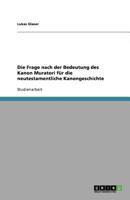 Die Frage nach der Bedeutung des Kanon Muratori f?r die neutestamentliche Kanongeschichte 3640552423 Book Cover