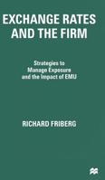 Exchange Rates and the Firm: Strategies to Manage Exposure and the Impact of Emu 0333745515 Book Cover