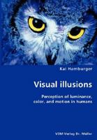 Visual Illusions- Perception of Luminance, Color, and Motion in Humans 3836431173 Book Cover