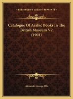 Catalogue Of Arabic Books In The British Museum V2 1166483703 Book Cover