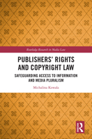 Publishers’ Rights and Copyright Law: Safeguarding Access to Information and Media Pluralism (Routledge Research in Media Law) 1032974710 Book Cover