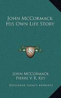 John McCormack: His Own Life Story 1162759801 Book Cover
