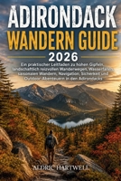 ADIRONDACK WANDERN GUIDE 2026: Ein praktischer Leitfaden zu hohen Gipfeln, landschaftlich reizvollen Wanderwegen, Wasserfällen, saisonalen Wandern, ... TRAILS AND HIDDEN PATHS) (German Edition) B0HCLSWJ8R Book Cover