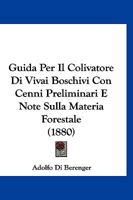 Guida Per Il Colivatore Di Vivai Boschivi Con Cenni Preliminari E Note Sulla Materia Forestale (1880) 1143943007 Book Cover