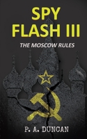 Spy Flash III: The Moscow Rules B095L1873M Book Cover