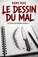Le Dessin du Mal: Un thriller psychologique sénégalais (French Edition) B0HDZNDT39 Book Cover
